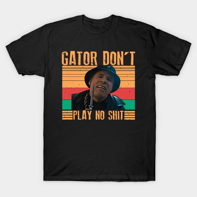 Gator Don't Play No Shit ! Classic Retro T-Shirt by 404pageNotfound